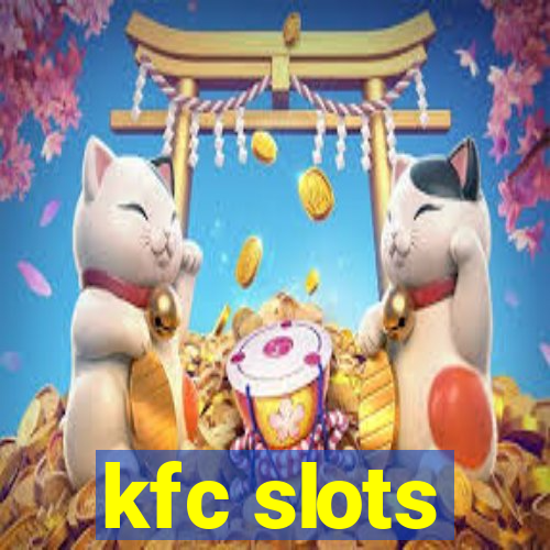 kfc slots